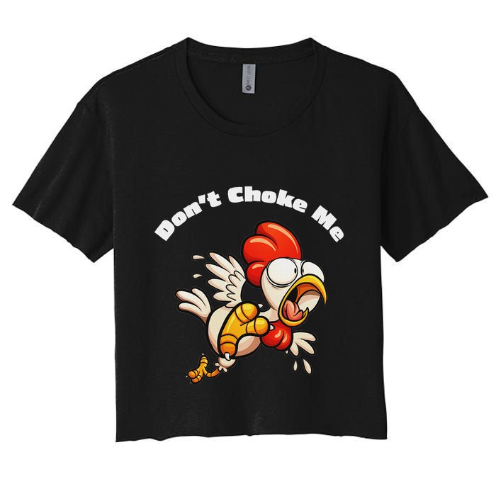 Funny Chicken DonT Choke Me Cartoon Scared Chicken Women's Crop Top Tee