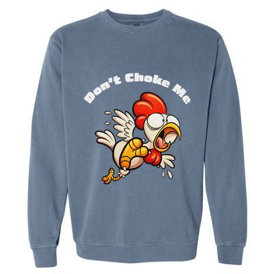 Funny Chicken DonT Choke Me Cartoon Scared Chicken Garment-Dyed Sweatshirt