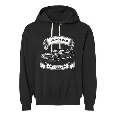 Funny Car Design IM Not Old IM A Classic Dodge Dart Garment-Dyed Fleece Hoodie