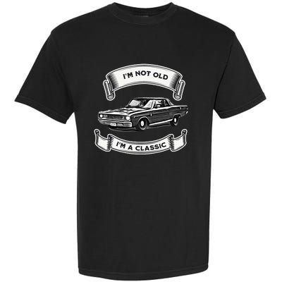 Funny Car Design IM Not Old IM A Classic Dodge Dart Garment-Dyed Heavyweight T-Shirt