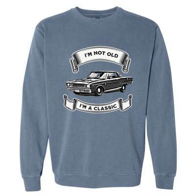 Funny Car Design IM Not Old IM A Classic Dodge Dart Garment-Dyed Sweatshirt