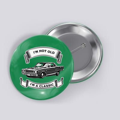 Funny Car Design IM Not Old IM A Classic Dodge Dart Button