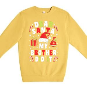 Family Christmas Dear Santa My Brother Did It Christmas Premium Crewneck Sweatshirt