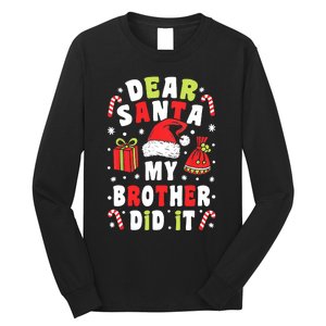 Family Christmas Dear Santa My Brother Did It Christmas Long Sleeve Shirt