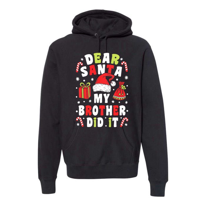 Family Christmas Dear Santa My Brother Did It Christmas Premium Hoodie