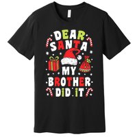 Family Christmas Dear Santa My Brother Did It Christmas Premium T-Shirt