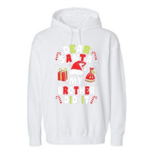 Family Christmas Dear Santa My Brother Did It Christmas Garment-Dyed Fleece Hoodie