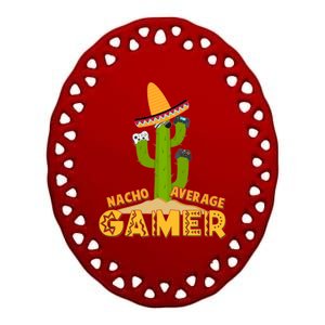 Funny Cinco De Mayo Nacho Average Gamer Cactus Gamer Ceramic Oval Ornament