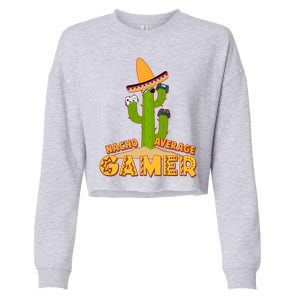 Funny Cinco De Mayo Nacho Average Gamer Cactus Gamer Cropped Pullover Crew