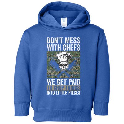 Funny Chef Dont Mess With Chefs We Get Paid To Chop Things Great Gift Toddler Hoodie