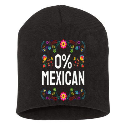 Funny Cinco De Mayo Fiesta 0 Percent 0 Mexican Short Acrylic Beanie