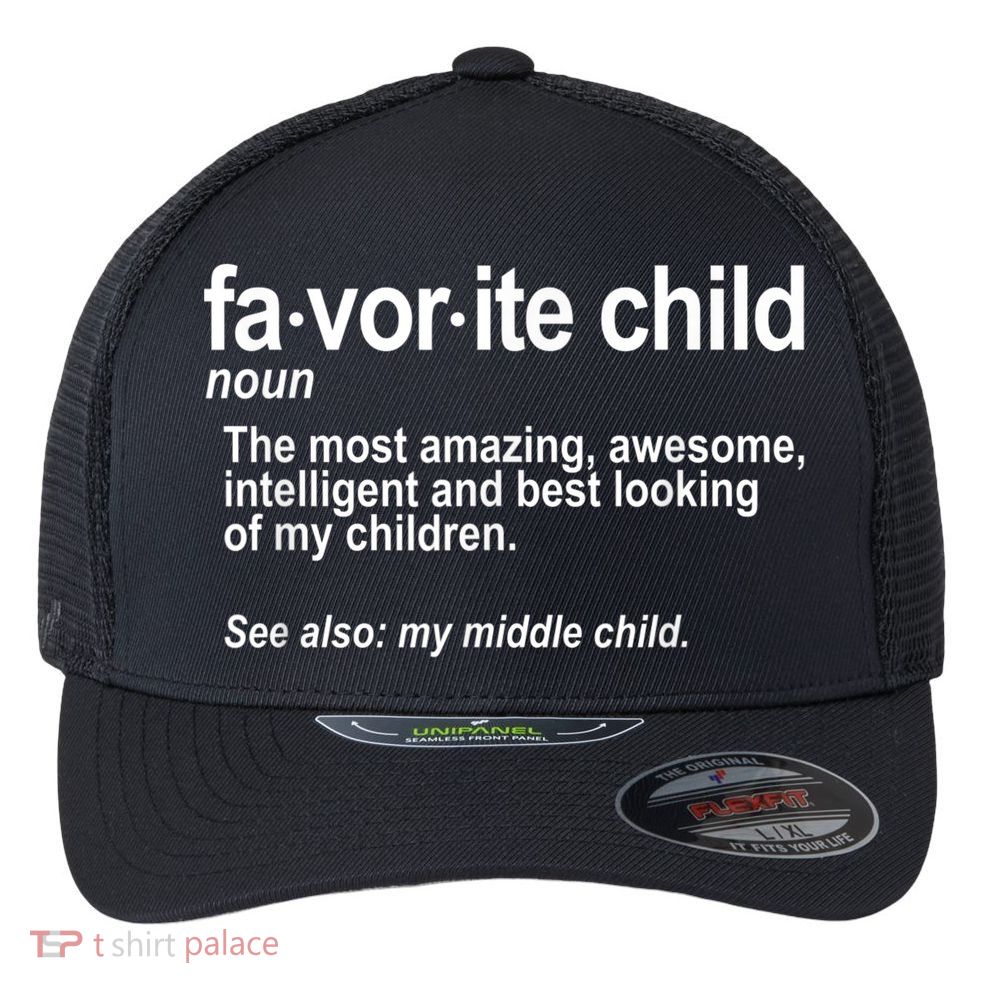 Favorite Child Definition Funny Mom And Dad Middle Child Flexfit Unipanel Trucker Cap