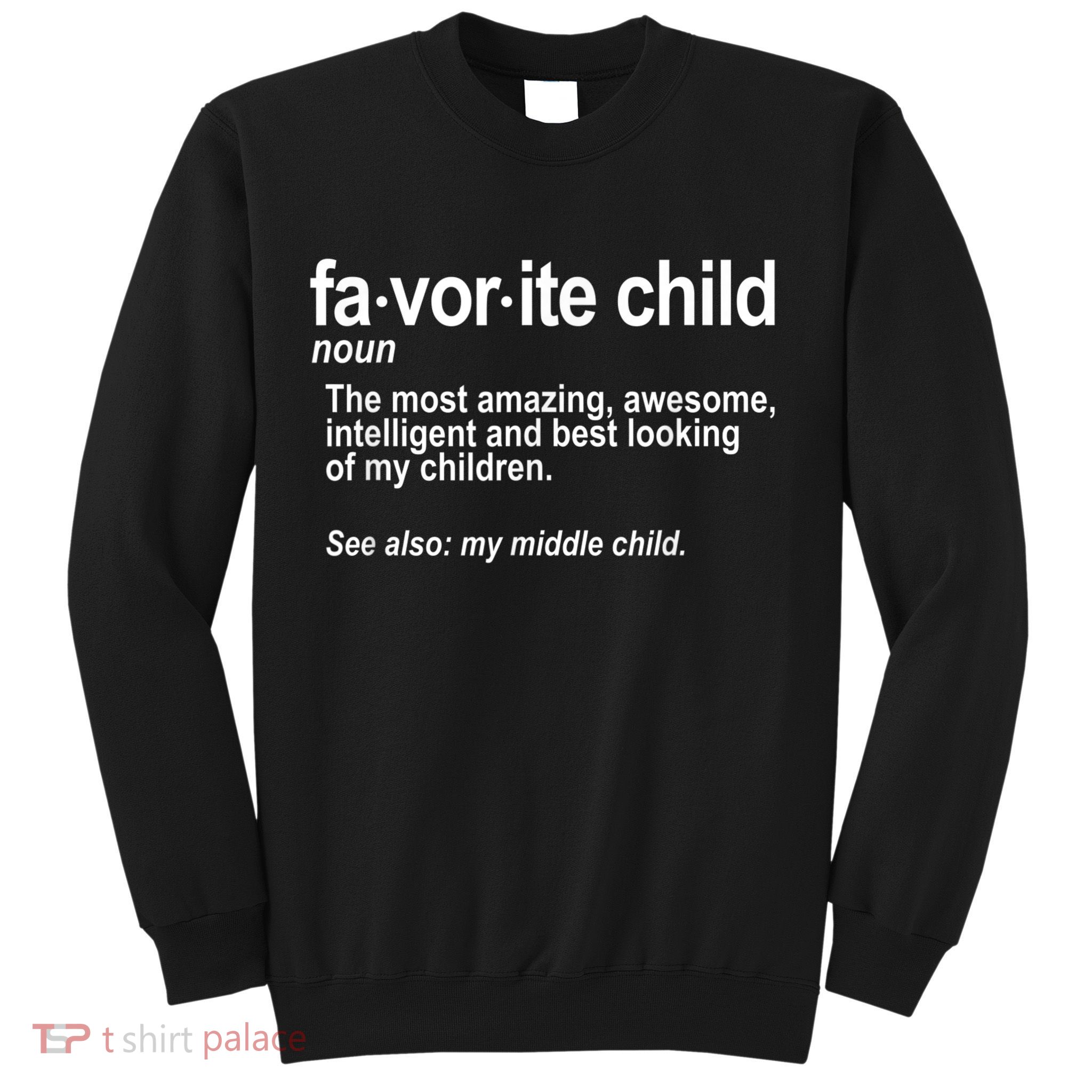 Favorite Child Definition Funny Mom And Dad Middle Child Sweatshirt