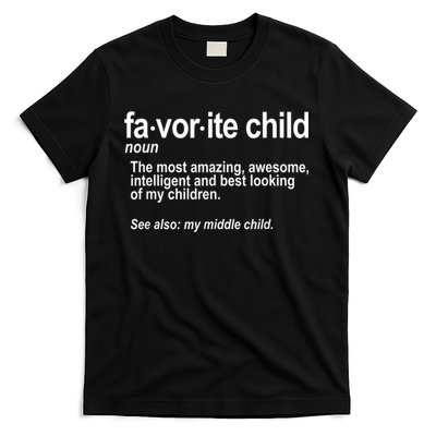 Favorite Child Definition Funny Mom And Dad Middle Child T-Shirt