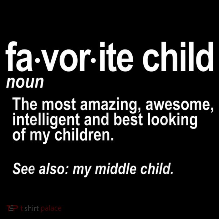 Favorite Child Definition Funny Mom And Dad Middle Child T-Shirt