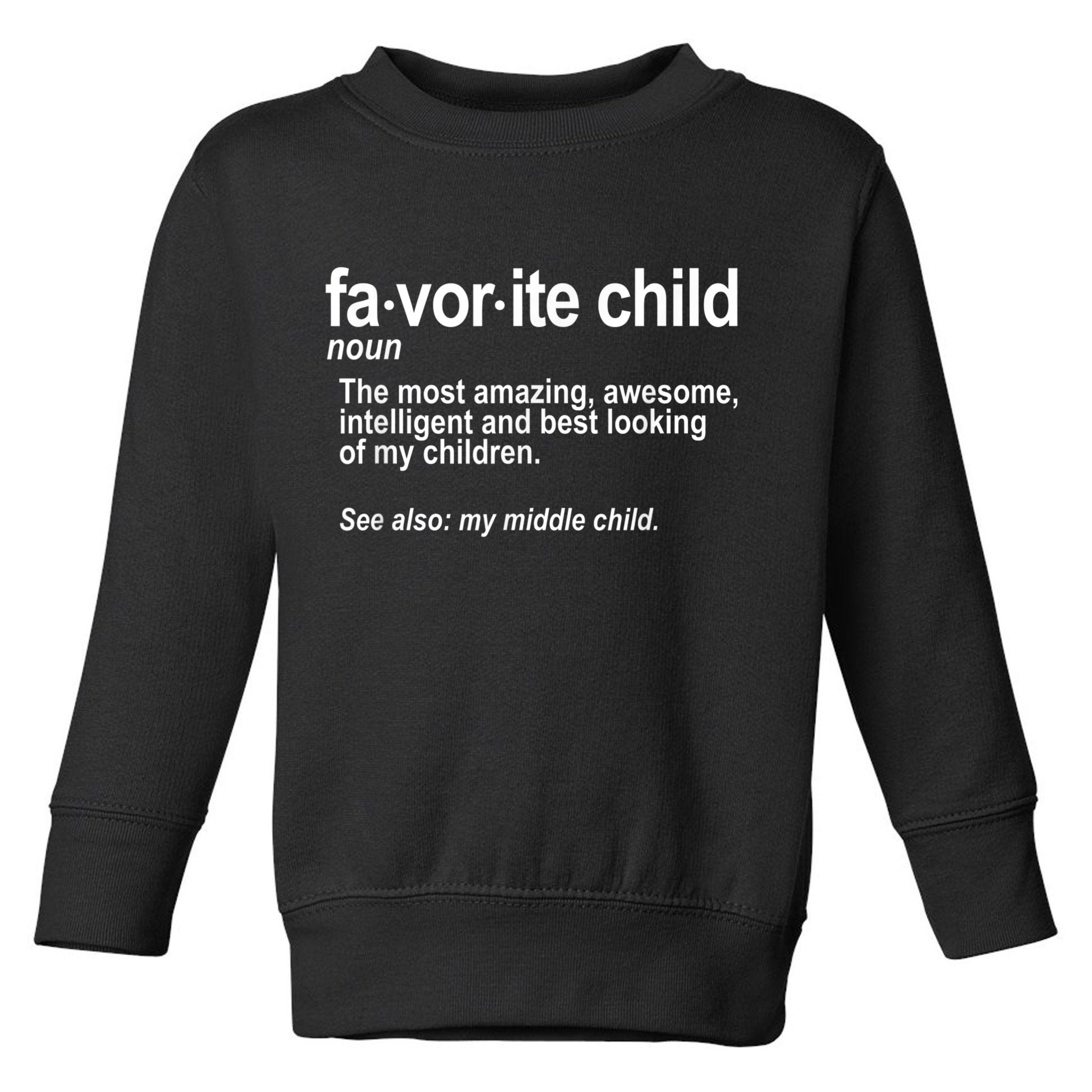 Favorite Child Definition Funny Mom And Dad Middle Child Toddler Sweatshirt