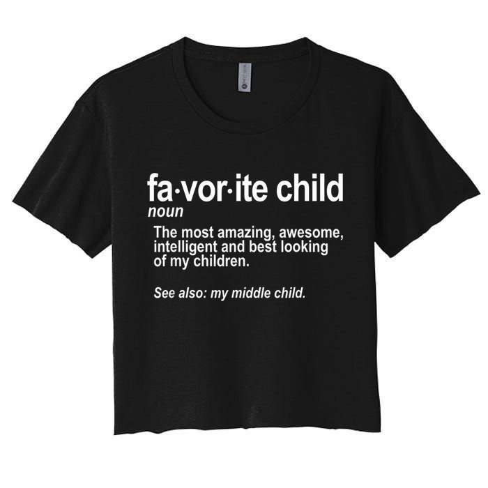 Favorite Child Definition Funny Mom And Dad Middle Child Women's Crop Top Tee