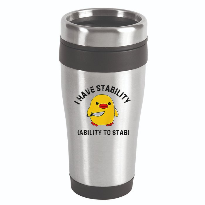 Funny Cute Duck Funny I Have Stability Ability To Stab 16oz Travel Tumbler