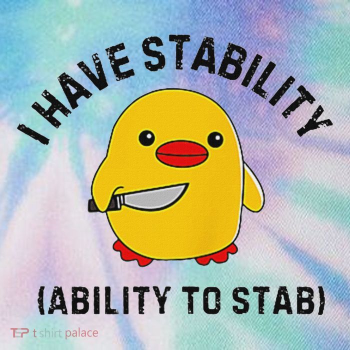 Funny Cute Duck Funny I Have Stability Ability To Stab Legacy Tie Dye Trucker Hat