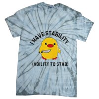 Funny Cute Duck Funny I Have Stability Ability To Stab Tie-Dye T-Shirt