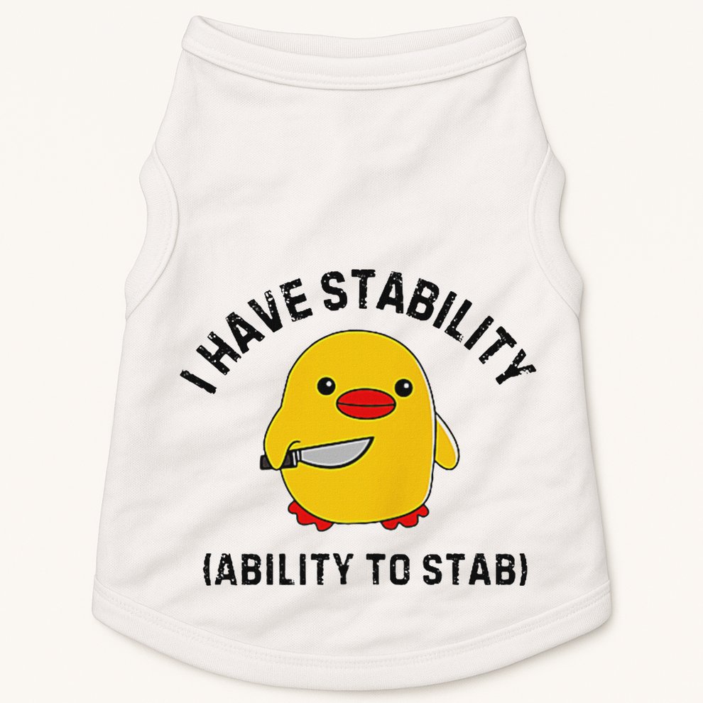 Funny Cute Duck Funny I Have Stability Ability To Stab Doggie Tank