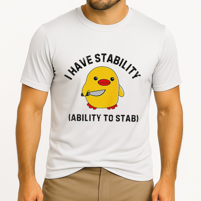 Funny Cute Duck Funny I Have Stability Ability To Stab Performance Shirt
