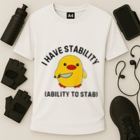 Funny Cute Duck Funny I Have Stability Ability To Stab Performance Shirt