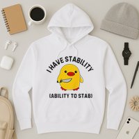 Funny Cute Duck Funny I Have Stability Ability To Stab Hoodie