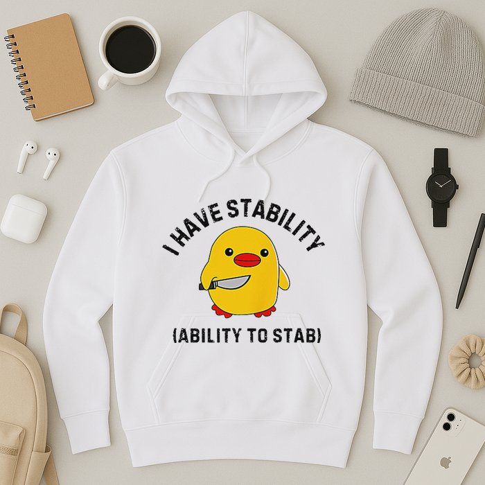 Funny Cute Duck Funny I Have Stability Ability To Stab Hoodie
