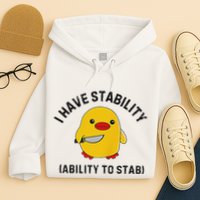 Funny Cute Duck Funny I Have Stability Ability To Stab Hoodie