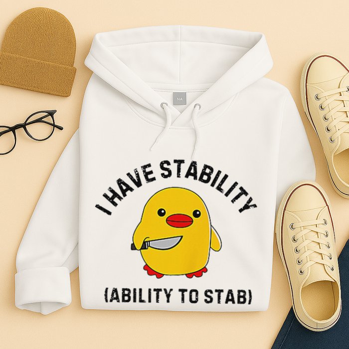 Funny Cute Duck Funny I Have Stability Ability To Stab Hoodie