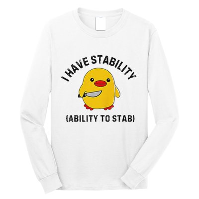 Funny Cute Duck Funny I Have Stability Ability To Stab Long Sleeve Shirt