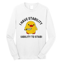 Funny Cute Duck Funny I Have Stability Ability To Stab Long Sleeve Shirt