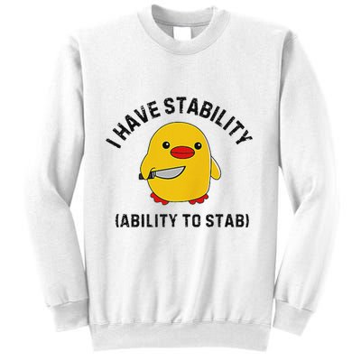 Funny Cute Duck Funny I Have Stability Ability To Stab Sweatshirt