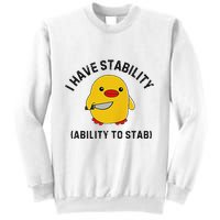Funny Cute Duck Funny I Have Stability Ability To Stab Sweatshirt