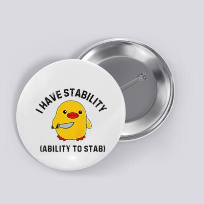 Funny Cute Duck Funny I Have Stability Ability To Stab Button