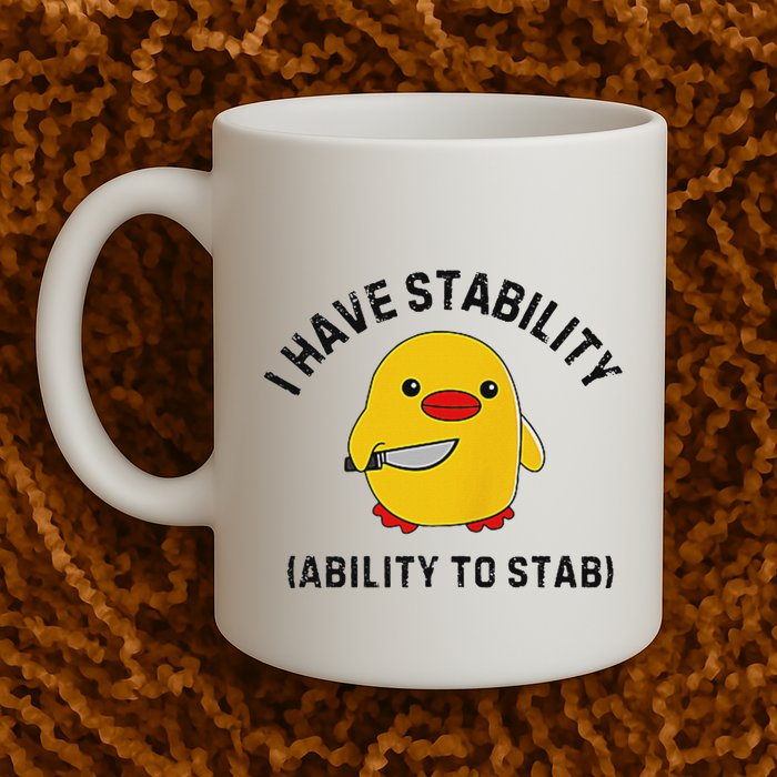 Funny Cute Duck Funny I Have Stability Ability To Stab Mug