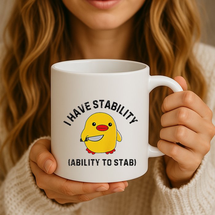 Funny Cute Duck Funny I Have Stability Ability To Stab Mug