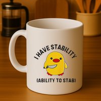 Funny Cute Duck Funny I Have Stability Ability To Stab Mug