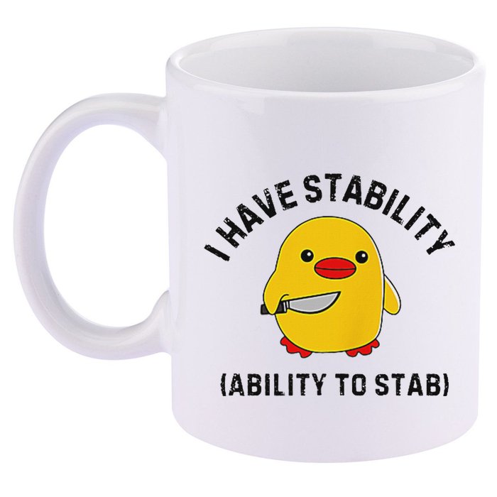 Funny Cute Duck Funny I Have Stability Ability To Stab 11oz C Handle Ceramic Mug