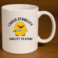 Funny Cute Duck Funny I Have Stability Ability To Stab 11oz C Handle Ceramic Mug