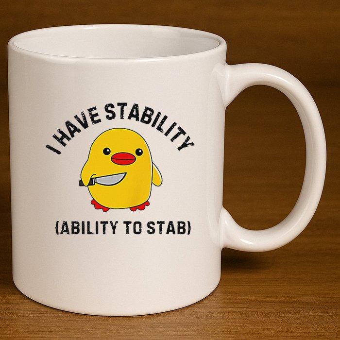 Funny Cute Duck Funny I Have Stability Ability To Stab 11oz C Handle Ceramic Mug