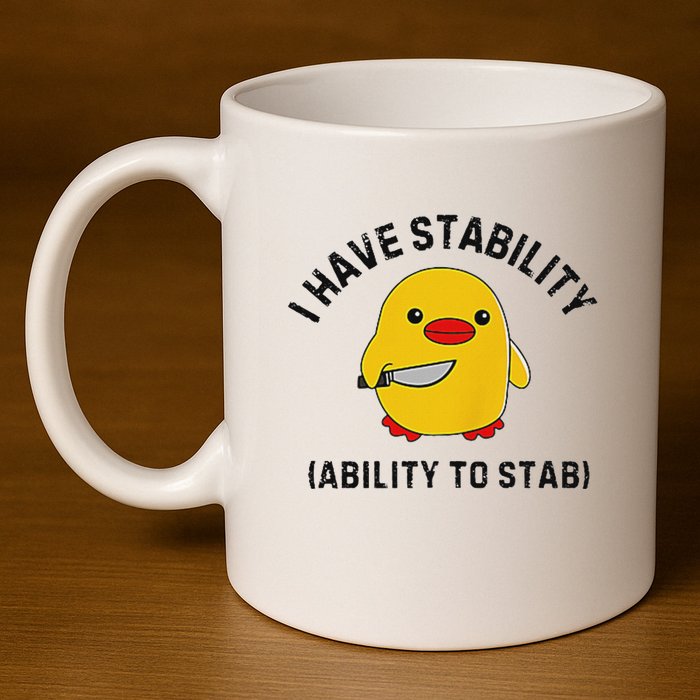 Funny Cute Duck Funny I Have Stability Ability To Stab 11oz C Handle Ceramic Mug