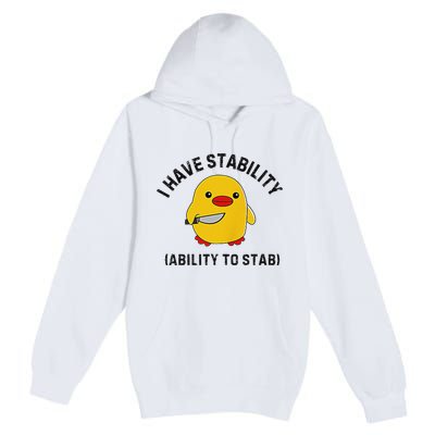 Funny Cute Duck Funny I Have Stability Ability To Stab Premium Pullover Hoodie