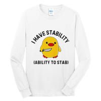 Funny Cute Duck Funny I Have Stability Ability To Stab Tall Long Sleeve T-Shirt