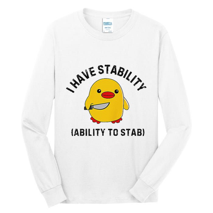 Funny Cute Duck Funny I Have Stability Ability To Stab Tall Long Sleeve T-Shirt
