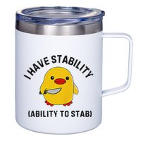 Funny Cute Duck Funny I Have Stability Ability To Stab 12oz Stainless Steel Coffee Mug