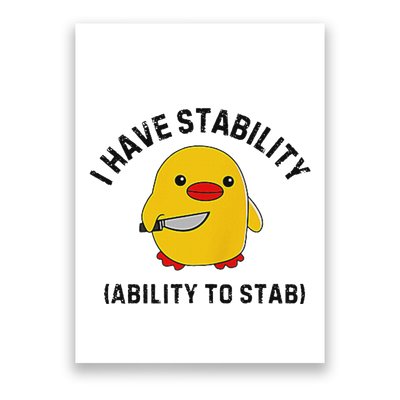 Funny Cute Duck Funny I Have Stability Ability To Stab Poster