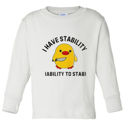 Funny Cute Duck Funny I Have Stability Ability To Stab Toddler Long Sleeve Shirt