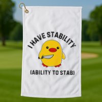 Funny Cute Duck Funny I Have Stability Ability To Stab Golf Towel